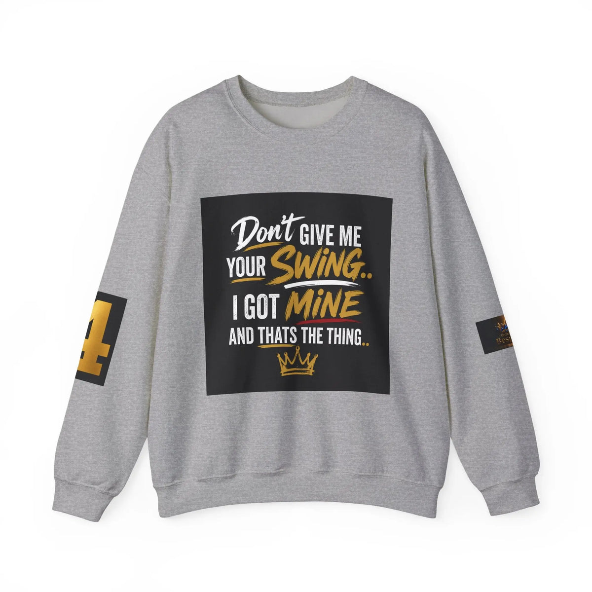 Version 2 Crewneck Sweatshirt — "Don't Give Me Your Swing, I Got Mine" Crown Streetwear Printify