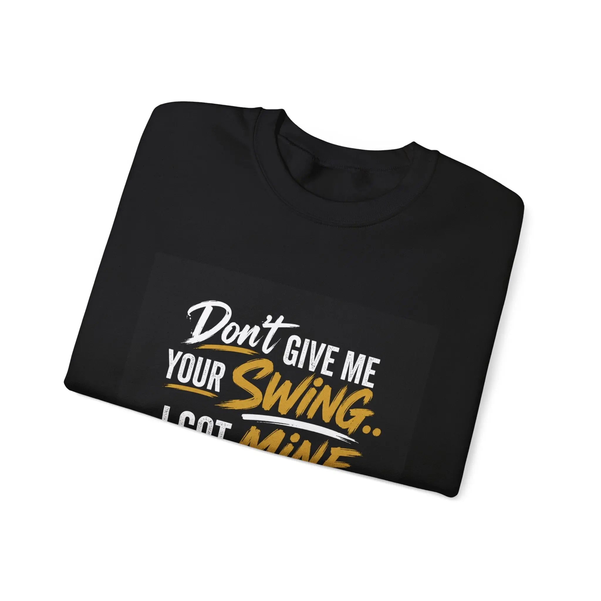 Version 2 Crewneck Sweatshirt — "Don't Give Me Your Swing, I Got Mine" Crown Streetwear Printify