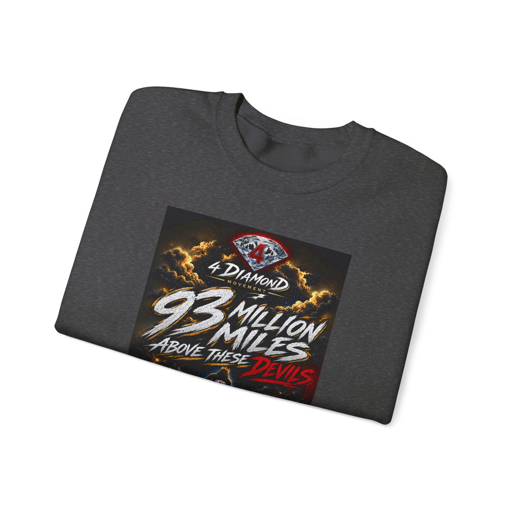 Crewneck Sweatshirt — "93 Million Miles Above These Devils" Motivational Graphic