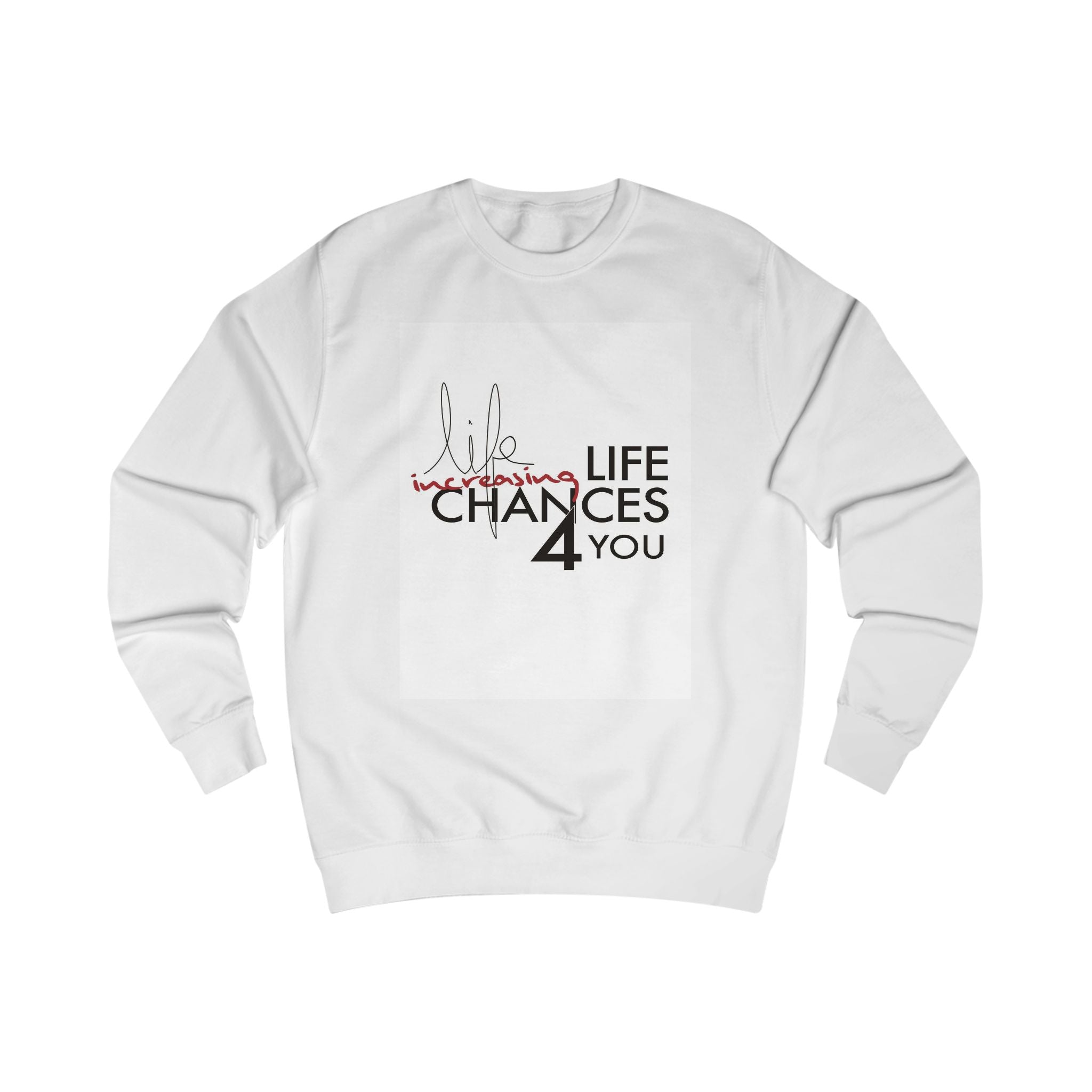 Life Gives Chances 4 You Sweatshirt