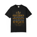 Our Crown Has Already Been Bought T-Shirt — "Is Wear It" Inspirational Crown Tee Printify