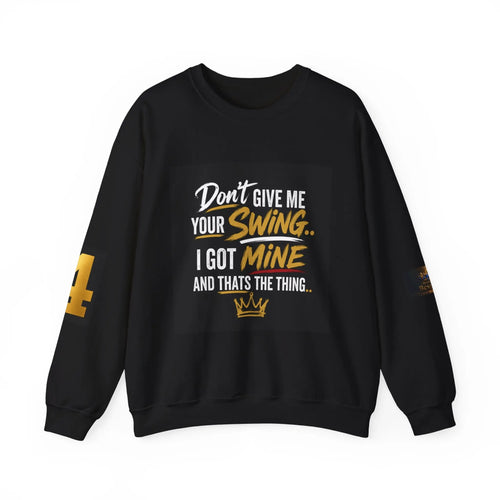 Version 2 Crewneck Sweatshirt — "Don't Give Me Your Swing, I Got Mine" Crown Streetwear Printify