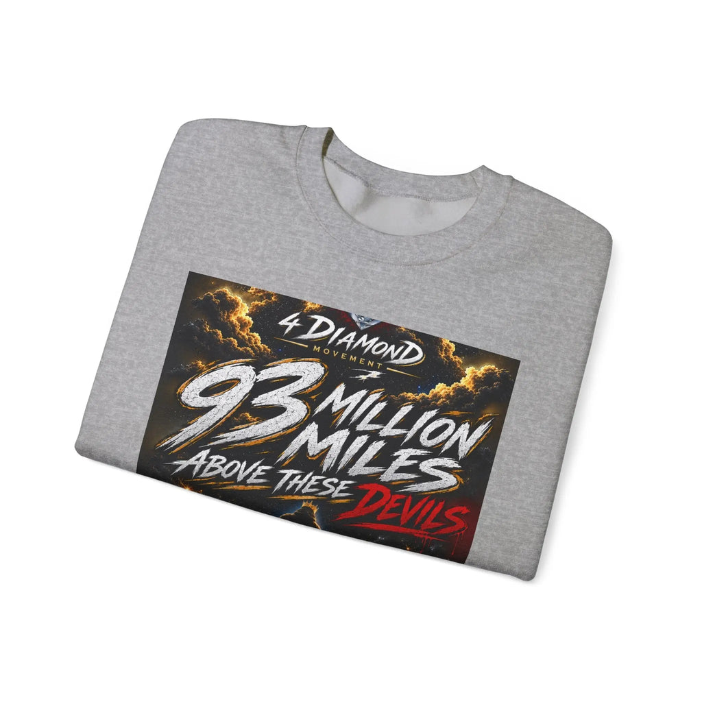Crewneck Sweatshirt — "93 Million Miles Above These Devils" Motivational Graphic Printify