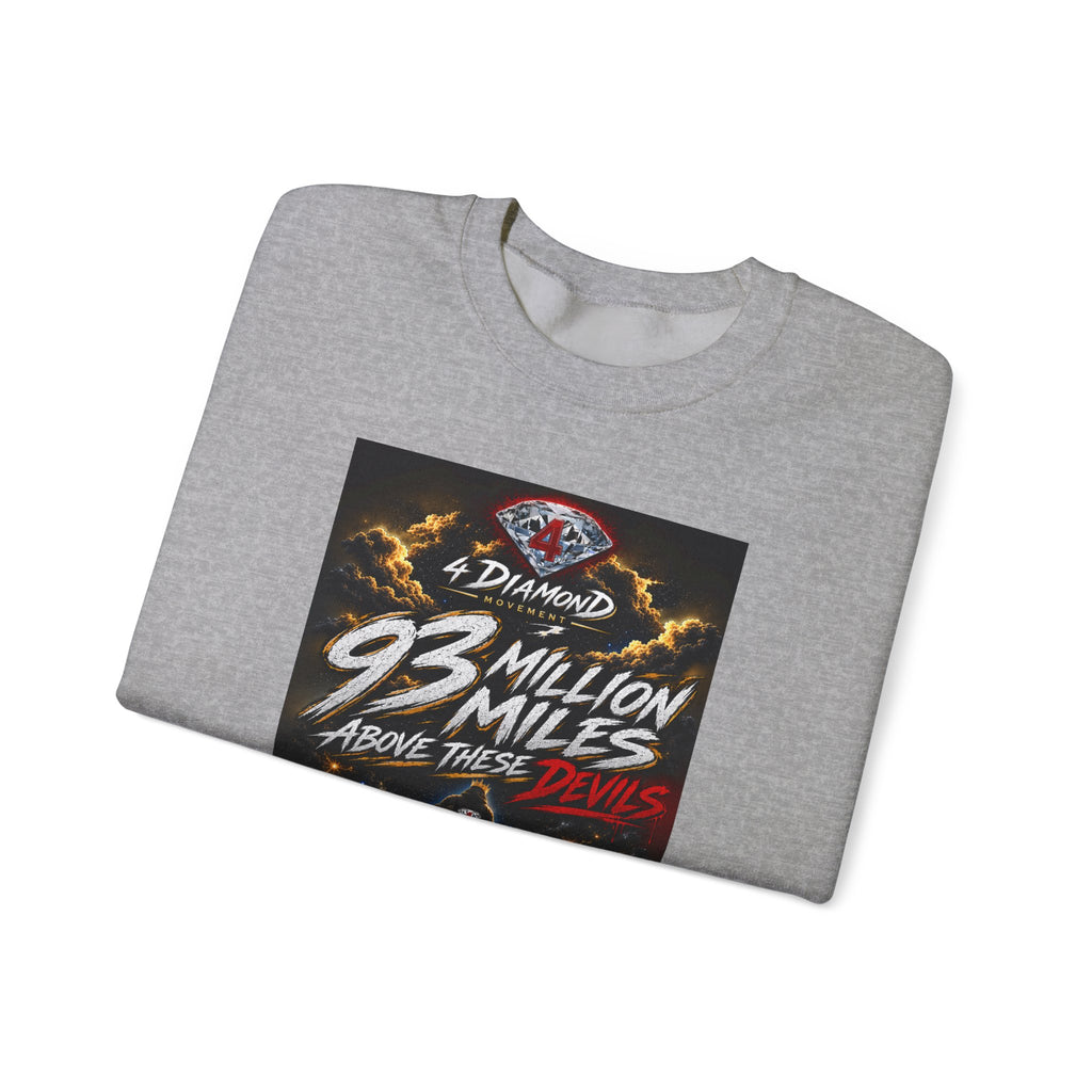Crewneck Sweatshirt — "93 Million Miles Above These Devils" Motivational Graphic