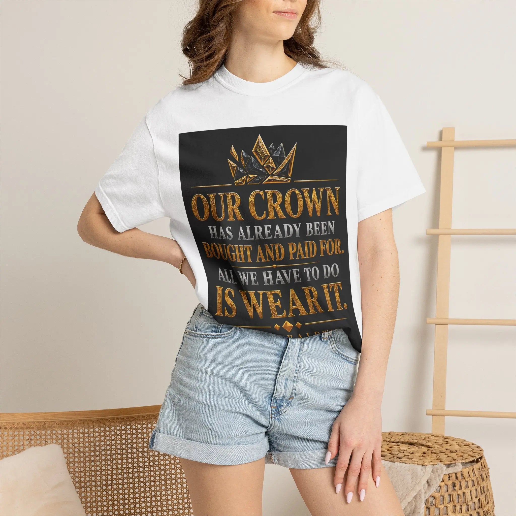 Our Crown Has Already Been Bought T-Shirt — "Is Wear It" Inspirational Crown Tee Printify