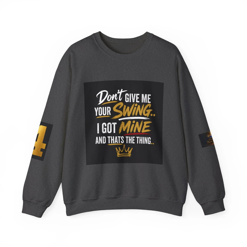 Version 2 Crewneck Sweatshirt — "Don't Give Me Your Swing, I Got Mine" Crown Streetwear Printify
