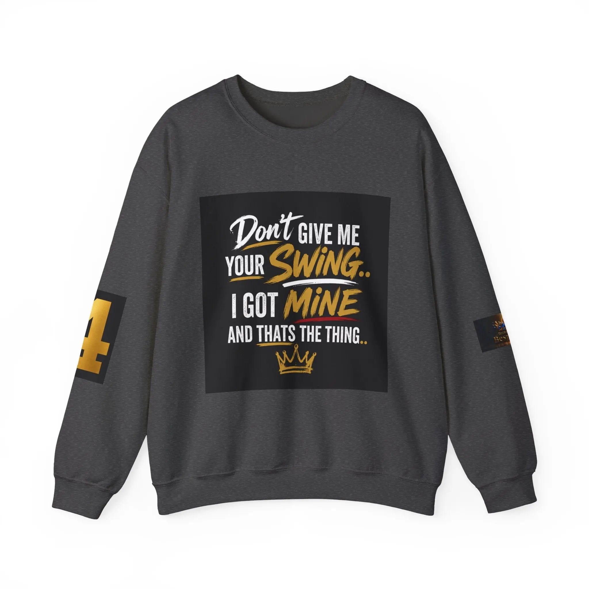 Version 2 Crewneck Sweatshirt — "Don't Give Me Your Swing, I Got Mine" Crown Streetwear Printify