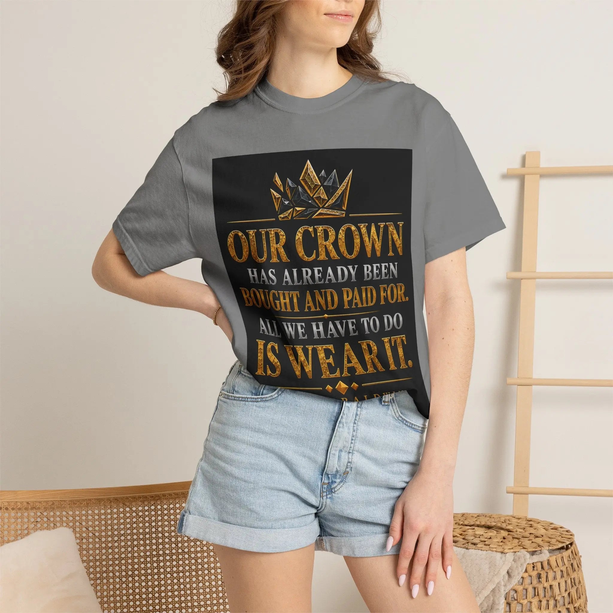 Our Crown Has Already Been Bought T-Shirt — "Is Wear It" Inspirational Crown Tee Printify