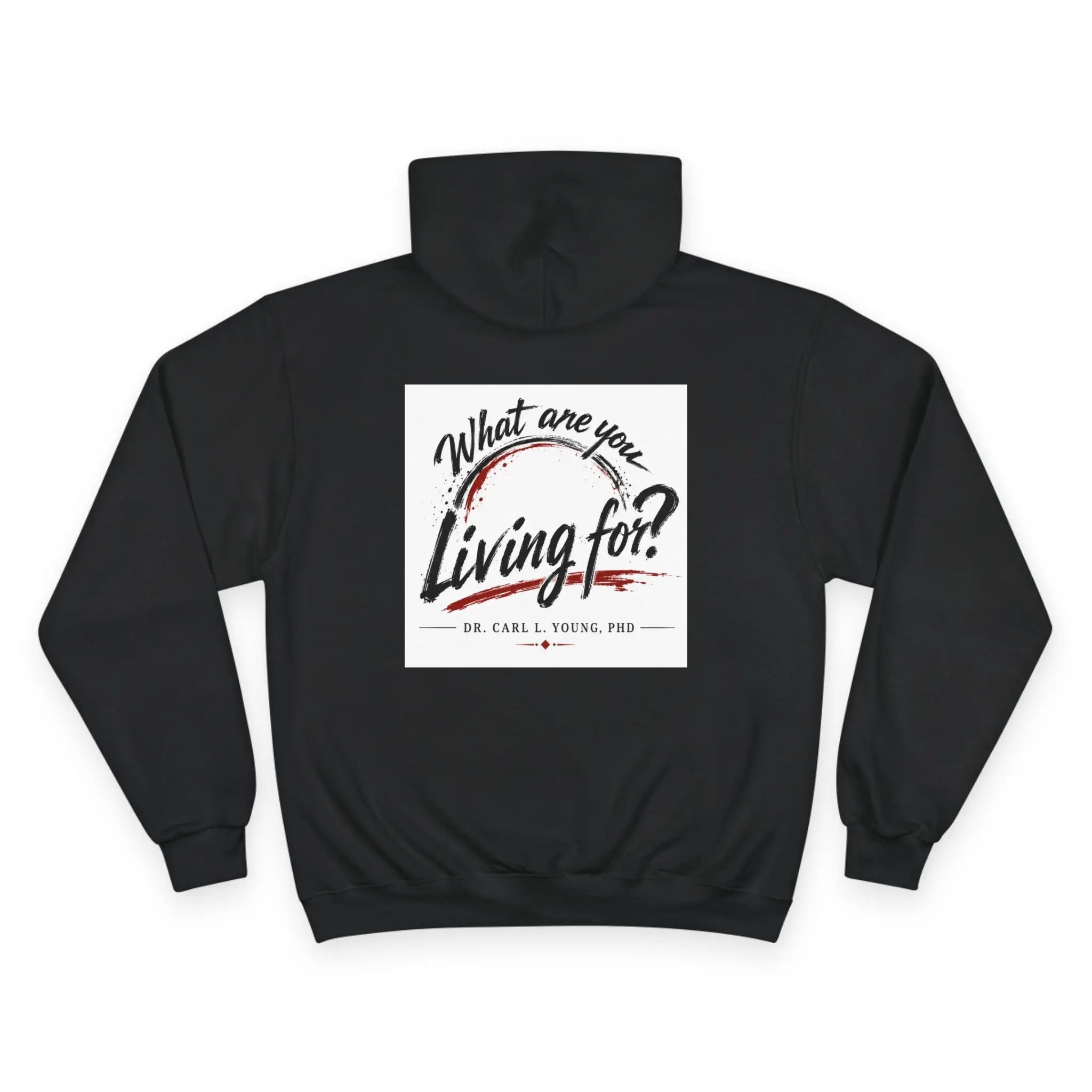 Champion Hoodie — 'What Are You Living For?' Motivational Graphic Hoodie Printify