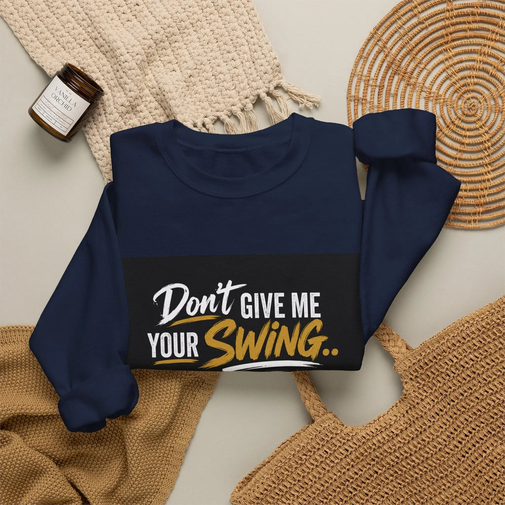 Version 2 Crewneck Sweatshirt — "Don't Give Me Your Swing, I Got Mine" Crown Streetwear Printify