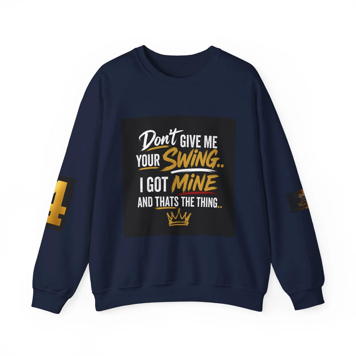 Version 2 Crewneck Sweatshirt — "Don't Give Me Your Swing, I Got Mine" Crown Streetwear Printify