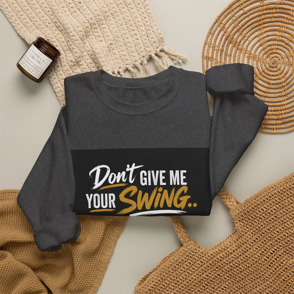 Version 2 Crewneck Sweatshirt — "Don't Give Me Your Swing, I Got Mine" Crown Streetwear Printify