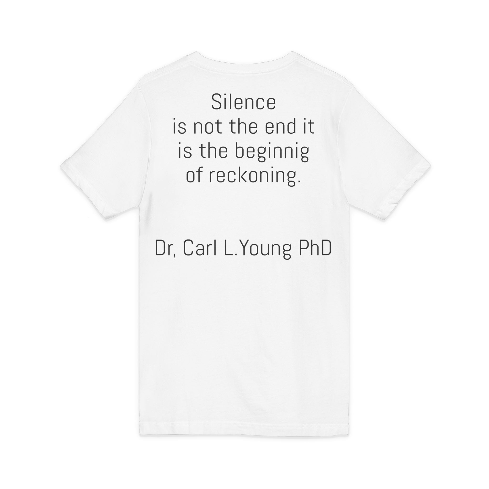 V-Neck Tee — “Silence is not the end… it is the beginning of reckoning.” Dr. Carl L. Young Quote