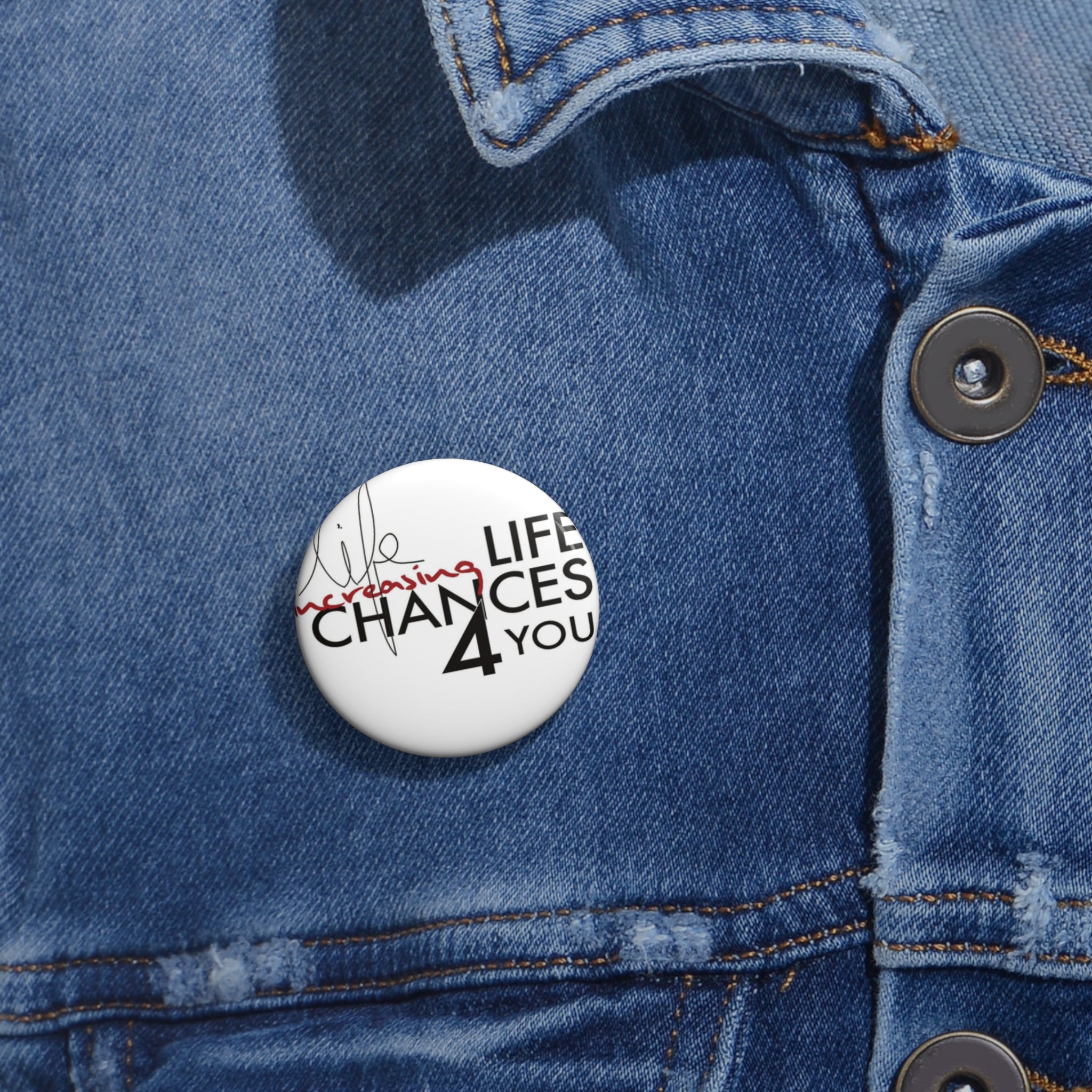 Button Pin — "Life Increasing Chances 4 You" Inspirational Badge