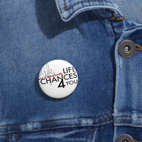 Button Pin — "Life Increasing Chances 4 You" Inspirational Badge