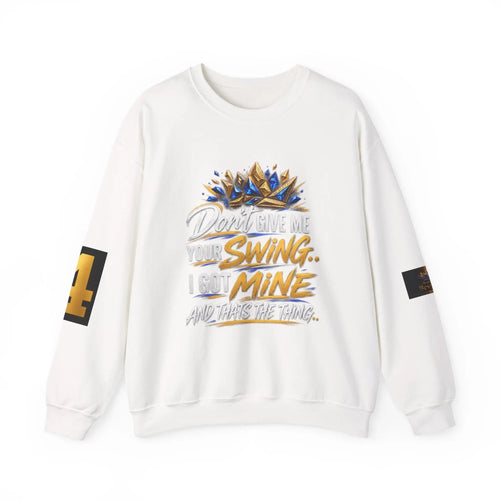 Crewneck Sweatshirt — "Don't Give Me Your Swing, I Got Mine" Crown Streetwear Printify