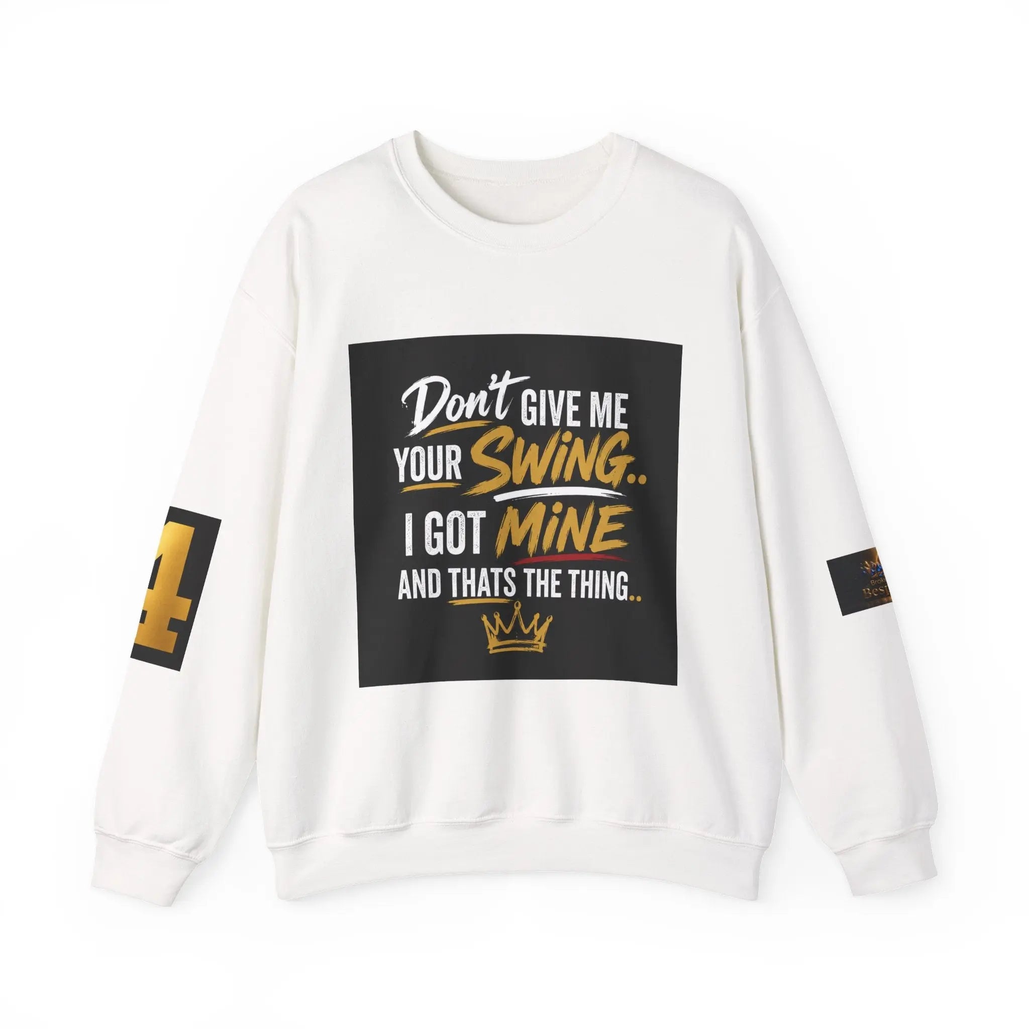 Version 2 Crewneck Sweatshirt — "Don't Give Me Your Swing, I Got Mine" Crown Streetwear Printify