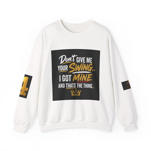 Version 2 Crewneck Sweatshirt — "Don't Give Me Your Swing, I Got Mine" Crown Streetwear Printify