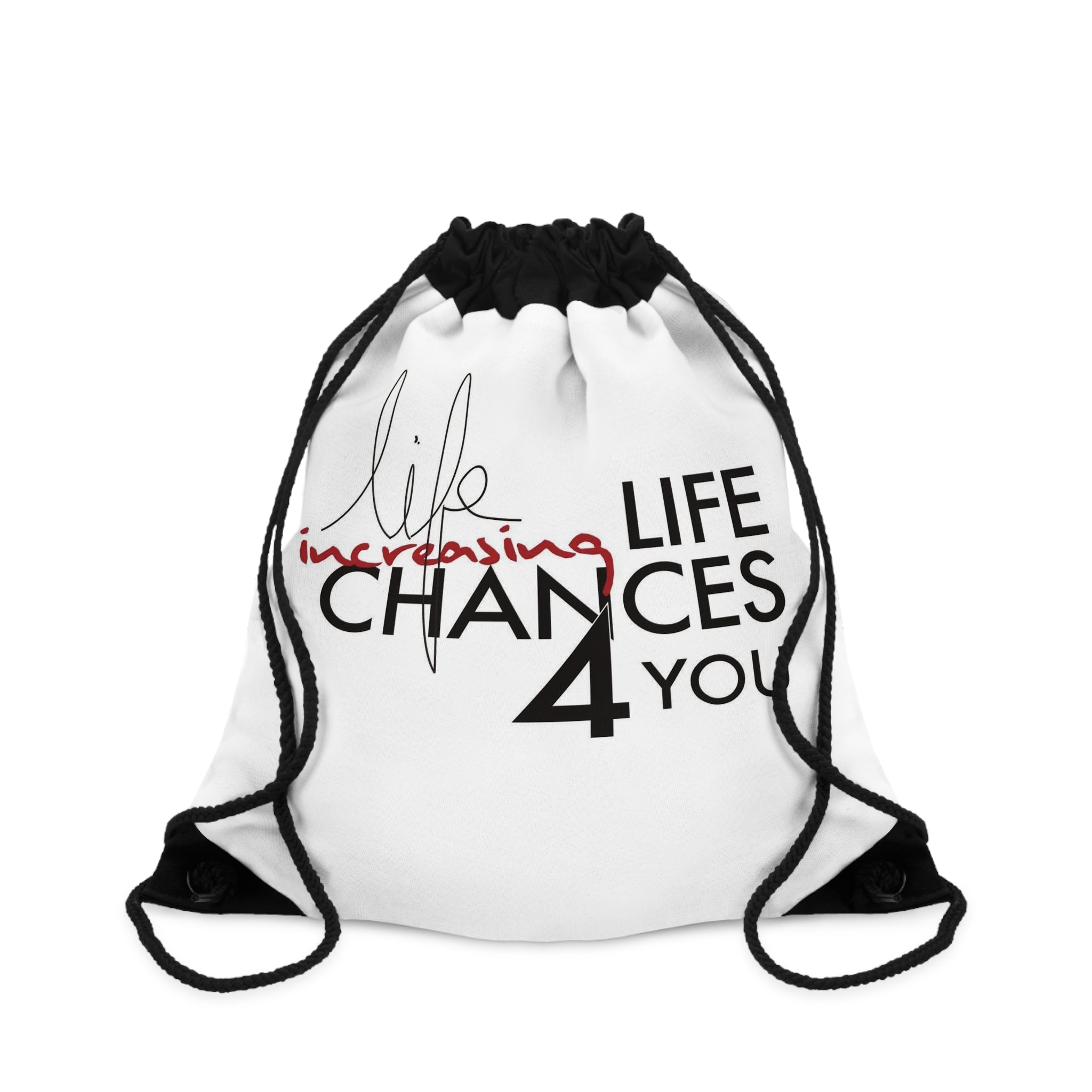 Drawstring Bag - "Life Increasing Chances 4 You" Inspirational Gym Sack