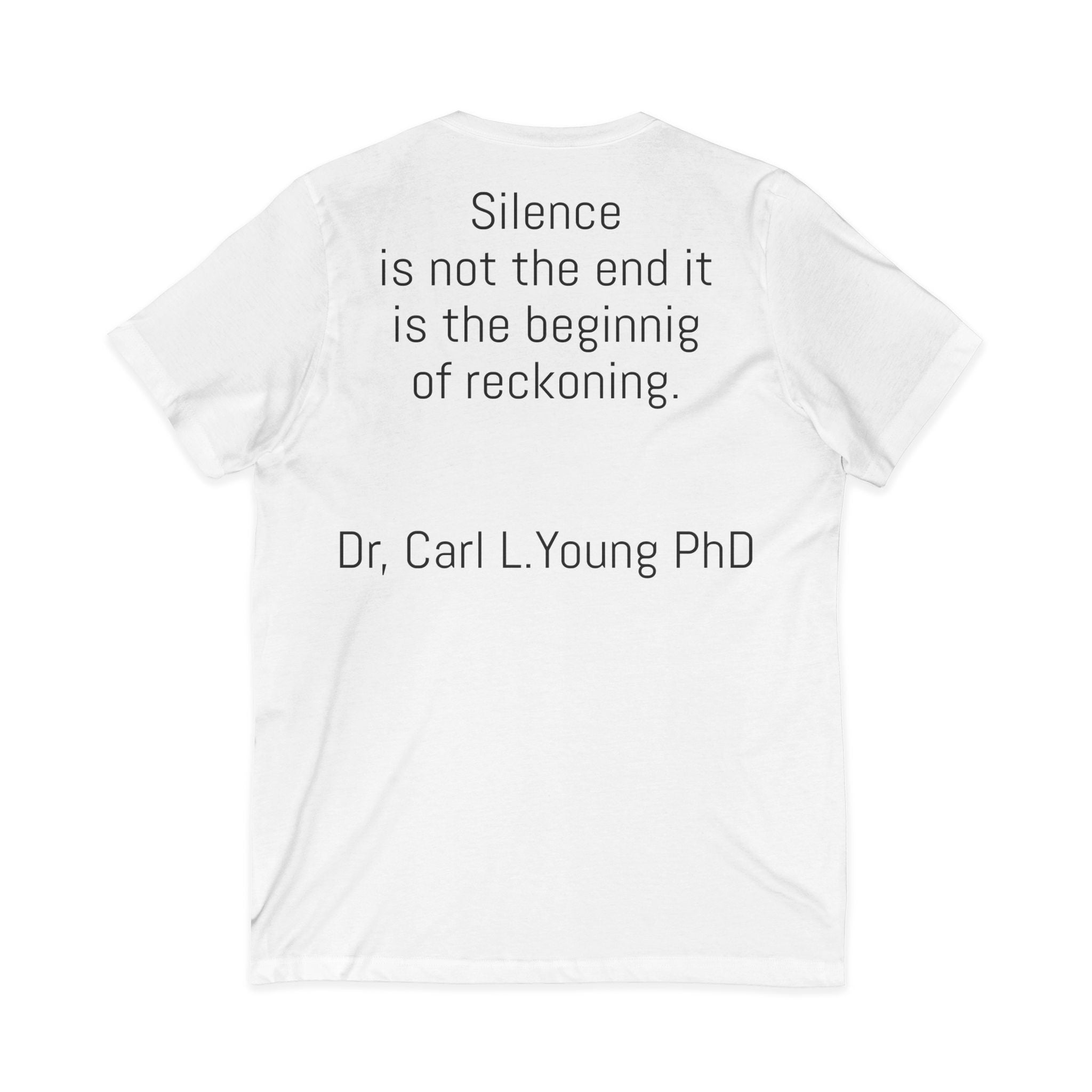V-Neck Tee — “Silence is not the end… it is the beginning of reckoning.” Dr. Carl L. Young Quote